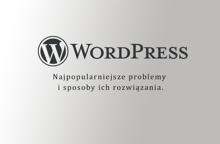 wordpress najpopularniejsze problemy i sposoby ich rozwiązania
