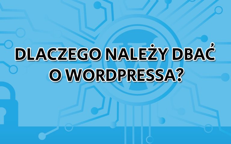 dlaczego należy dbać o wordpressa